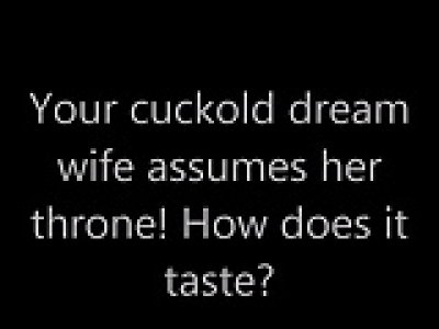 Cuckold Dream Wife assumes her throne!